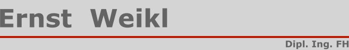 Ernst Weikl Dipl. Ing. FH